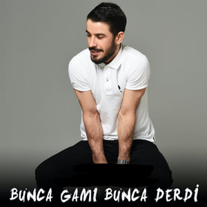 Bunca Gamı Bunca Derdi
