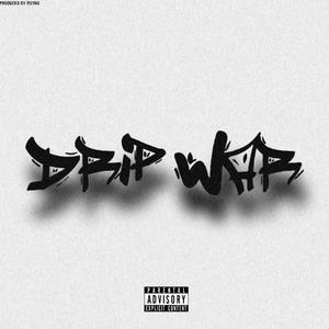 Drip War (Explicit)