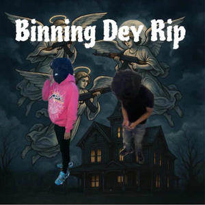 Binnin dey rip (feat. aliascreep) (Explicit)