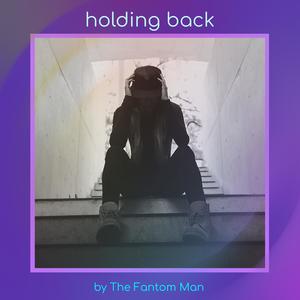 holding back