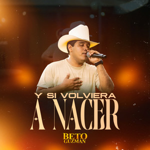 Y Si Volviera a Nacer