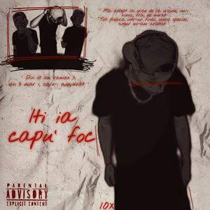 Iti ia capu' foc (Explicit)