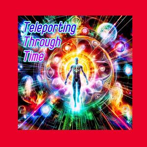 Teleporting Through Time