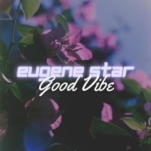 Eugene Star - Good Vibe