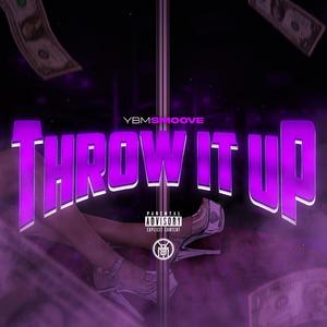 Throw It Up (Explicit)