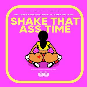 Shake That Ass Time (feat. Aaro The Host) [Explicit]