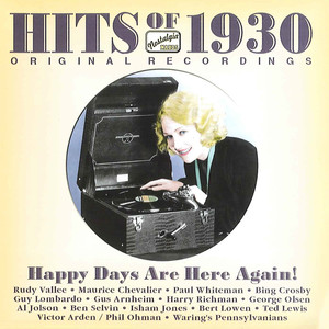 Hits of The 1930s, Vol. 1 (1930) : Happy Days Are Here Again!