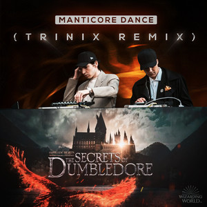 Manticore Dance (TRINIX Remix) (from "Fantastic Beasts: The Secrets of Dumbledore")