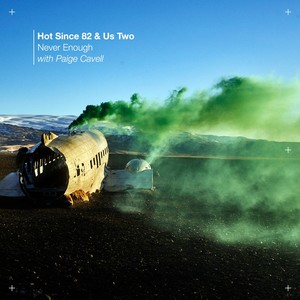 Never Enough-Hot Since 82&US Two&Paige Cavell