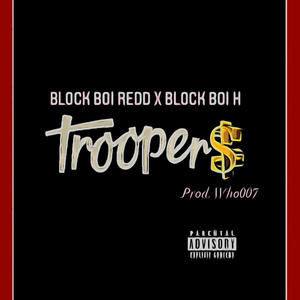 Troopers (feat. Block Boi H & Who007) [Explicit]