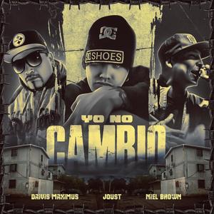 Yo No Cambio (feat. Maximus & Niel Brown) [Explicit]