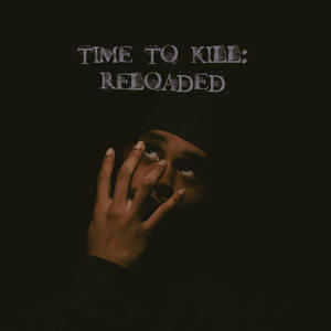 Time to Kill: Reloaded (Explicit)