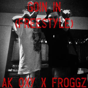 Goin In Freestyle (feat. Ak Oxy) (Explicit)