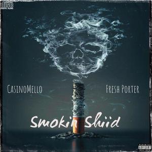 Smokin Shidd (feat. Fresh Porter) (Explicit)