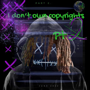 I don't own copyrights Pt. 2 (Explicit)