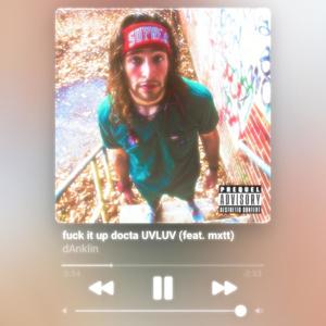 **** it up docta UVLUV(feat. mxtt) (Explicit)