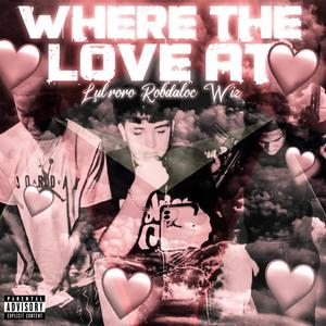 Where the love at (feat. Ynb RoRo & WLZ) (Explicit)
