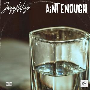 Ain't Enough (Explicit)