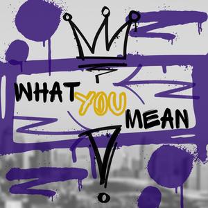 What You Mean (feat. StarChazer) [Explicit]