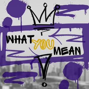 What You Mean(feat. StarChazer) (Explicit)