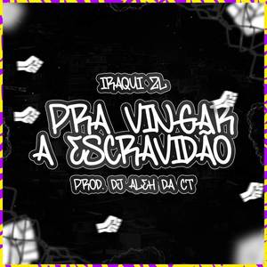 Pra Vingar A Escravidão (Explicit)