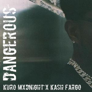 Dangerous(feat. Kash Fargo) (Explicit)