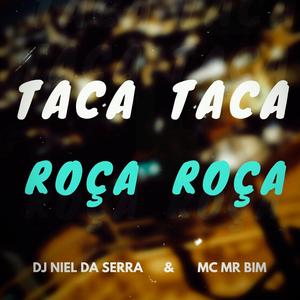 Taca Taca Roça Roça (feat. Mc Mr. Bim) (Explicit)
