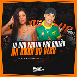 Eu Vou Partir Pro Bailão - Na Onda Do Beck (Explicit)