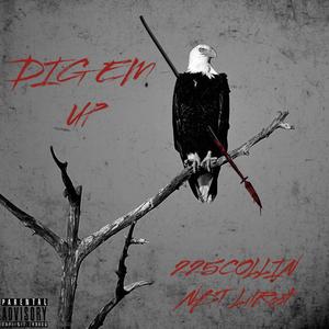 Dig Em Up (Explicit)