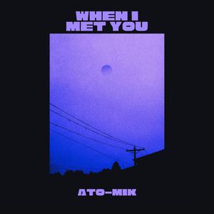 When I Met You