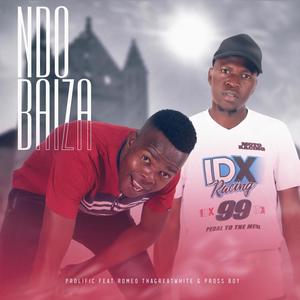 Ndo Baiza (feat. Romeo ThaGreatwhite & Pross Boy)