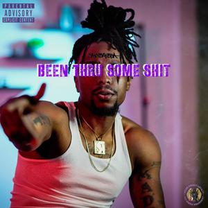 Been Thru Some **** (Explicit)