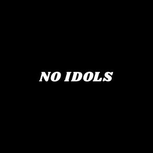 NO IDOLS (Explicit)