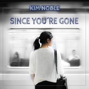 Since you´re gone (feat. Kim Noble)