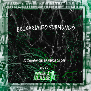 Bruxaria Do Submundo (Explicit)