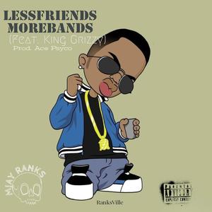 Less Friends More Bands (feat. King Grizzy)