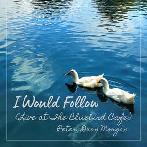 I Would Follow (Live at The Bluebird Cafe)