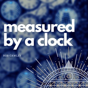 Measured by a Clock