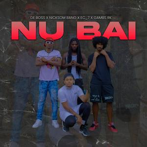 NU BAI (feat. De Boss, Niksom Bang, EC_7 & Gambs RK) (Explicit)