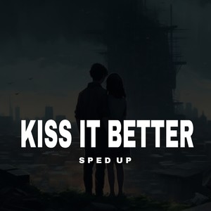 Kiss It Better - Sped Up