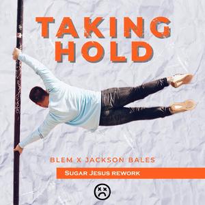 Taking Hold (Sugar Jesus Rework)