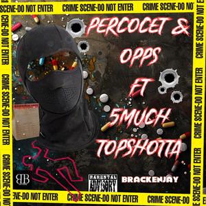 Percocet & opps (feat. 5MUCH BSG & Top Shotta) [Explicit]