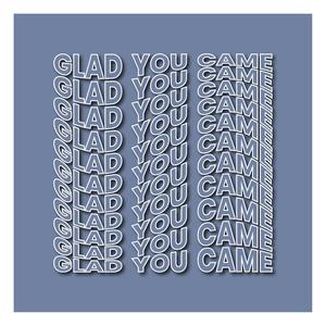 Glad You Came