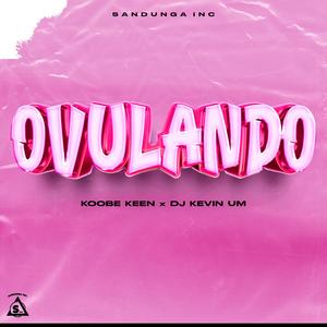 Ovulando (feat. KOBEE KEEN)