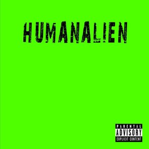 Humanalien (Explicit)