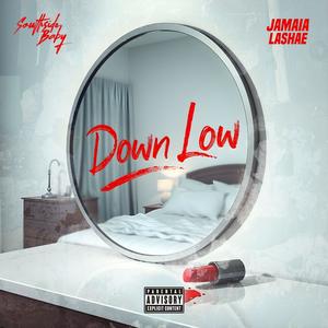Down Low (feat. Jamaia Lashae) (Explicit)