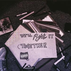 We'll Fight It Together... (Explicit)