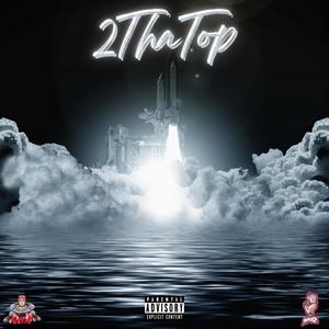 2ThaTop (feat. Andy Kapps) [Explicit]