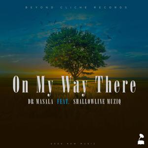 Dr Masala_On my way there (feat. Shallowline Muzik)