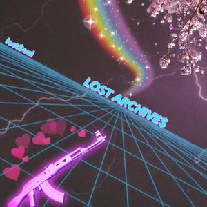 LOST ARCHIVE$ (Explicit)